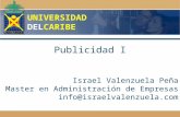 UNIVERSIDAD DELCARIBE Publicidad I Israel Valenzuela Pe ñ a Master en Administraci ó n de Empresas info@israelvalenzuela.com.