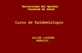 Universidad del Quindío Facultad de Salud Curso de Epidemiología JULIAN LAVERDE MORALES.