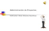 Administración de Proyectos Instructor: Omar Alvarez Xochihua.