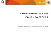 Sistema Nominal en Salud CONSULTA SEGURA Sistema Nominal en Salud CONSULTA SEGURA Comisión Nacional de Protección Social en Salud.
