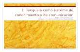 El lenguaje como sistema de conocimiento y de comunicación Raúl Urbina Fonturbel Lengua - 1.º de Comunicación Audiovisual.