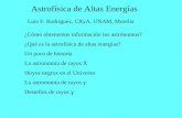 Astrofísica de Altas Energías Luis F. Rodríguez, CRyA, UNAM, Morelia ¿Cómo obtenemos información los astrónomos? ¿Qué es la astrofísica de altas energías?