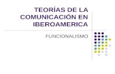TEORÍAS DE LA COMUNICACIÓN EN IBEROAMERICA FUNCIONALISMO.