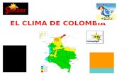 EL CLIMA DE COLOMBIA. CLIMA Y TIEMPO ATMOSFERCICO El clima es el conjunto de características meteorológicas (temperaturas y precipitaciones) que se.