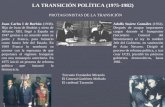LA TRANSICIÓN POLÍTICA (1975-1982) Adolfo Suárez González (1932). Después de ocupar importantes cargos durante el franquismo (Secretario General del Movimiento)
