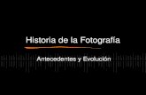 Historia de la Fotograf í a Antecedentes y Evoluci ó n.