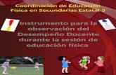 Coordinación de Educación Física en Secundarias Estatal 3 Instrumento para la observación del Desempeño Docente durante la sesión de educación física.