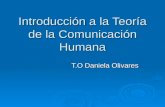 Introducción a la Teoría de la Comunicación Humana T.O Daniela Olivares.
