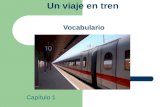 Un viaje en tren Vocabulario Capítulo 1. la estación de ferrocarril el tren.