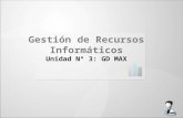 Gestión de Recursos Informáticos Unidad Nº 3: GD MAX.