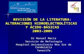 REVISIÓN DE LA LITERATURA: ALTERACIONES HIDROELECTROLÍTICAS Y ÁCIDO-BÁSICAS 2003-2005 Dr Manuel Macia Servicio de Nefrología Hospital Universitario Nta.
