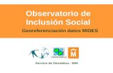 Observatorio de Inclusión Social Servicio de Geomática - IMM Georeferenciación datos MIDES.