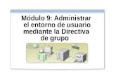 Módulo 9: Administrar el entorno de usuario mediante la Directiva de grupo.