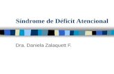 Síndrome de Déficit Atencional Dra. Daniela Zalaquett F.