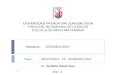 UNIVERSIDAD PRIVADA SAN JUAN BAUTISTA FACULTAD DE CIENCIAS DE LA SALUD ESCUELA DE MEDICINA HUMANA 1 Tema : MEDICIONES EN EPIDEMIOLOGIA Asignatura: EPIDEMIOLOGIA.