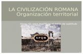 Haga clic para modificar el estilo de subtítulo del patrón LA CIVILIZACIÓN ROMANA Organización territorial 11.