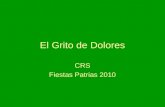 El Grito de Dolores CRS Fiestas Patrias 2010. El Grito :: 2010 Fue en la iglesia de Dolores Hidalgo. Cada presidente celebra el Grito en Dolores Hidalgo.