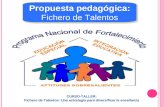 Propuesta pedagógica: Fichero de Talentos Propuesta pedagógica: Fichero de Talentos CURSO-TALLER: Fichero de Talentos: Una estrategia para diversificar.