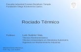 Rociado Térmico Profesor: Luis Suárez Saa. Técnico Electromecánico. Técnico Universitario en Mecánica Automotriz. Ingeniero en Mantenimiento Industrial.
