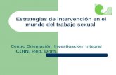 Estrategias de intervención en el mundo del trabajo sexual Centro Orientación Investigación Integral COIN, Rep. Dom.