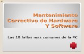 Mantenimiento Correctivo de Hardware Y Software Las 10 fallas mas comunes de la PC.