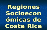 Regiones Socioeconómicas de Costa Rica Concepto Región Espacio homogéneo, dinámico, cambiante y cartografiable que se define a partir de un conjunto.