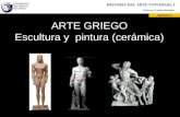 ARTE GRIEGO Escultura y pintura (cerámica) HISTORIA DEL ARTE UNIVERSAL I Profesora: Cristina Belaunde SEMANA 6.