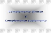 COMPLEMENTO DIRECTO COMPLEMENTO SUPLEMENTO Complemento directo y Complemento suplemento.