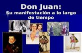 Don Juan: Su manifestación a lo largo de tiempo. La imagen original de Don Juan: El burlador de Sevilla y convidado de piedra Tirso de Molina (1630) Libertino.