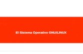 El Sistema Operativo GNU/LINUX. Sistema Operativo GNU/LINUX Linux es el núcleo de sistema operativo libre más popular y constituye la base del sistema.