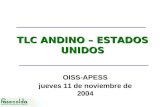 TLC ANDINO – ESTADOS UNIDOS OISS-APESS jueves 11 de noviembre de 2004.