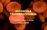 MEDICINA TRANSFUSIONAL Teresa López Correa Mayo 2008.