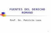 1 FUENTES DEL DERECHO ROMANO Prof. Dr. Patricio Lazo.