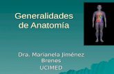 Generalidades de Anatomía Dra. Marianela Jiménez Brenes UCIMED.
