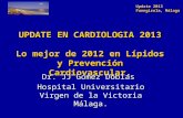 Update 2013 Fuengirola, Málaga UPDATE EN CARDIOLOGIA 2013 Lo mejor de 2012 en Lípidos y Prevención Cardiovascular. Dr. JJ Gómez Doblas Hospital Universitario.