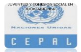JUVENTUD Y COHESION SOCIAL EN IBEROAMERICA. Iberoamérica vive un momento auspicioso en la ecuación que vincula la juventud con el desarrollo. La juventud.