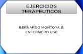 EJERCICIOS TERAPEUTICOS BERNARDO MONTOYA E. ENFERMERO USC.