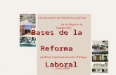 Corporación de Asistencia Judicial de la Región de Valparaíso Junio 2008 Bases de la Reforma Laboral Análisis implementación II Etapa.
