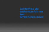 Sistemas de Información en las Organizaciones. ¿Qué es un sistema de información?