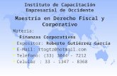 Instituto de Capacitación Empresarial de Occidente.. Maestría en Derecho Fiscal y Corporativo Materia: Finanzas Corporativas u Expositor: Roberto Gutiérrez.