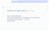 Software Educativo Software educativo y +.... Prof. Adelaide Bianchini Depto. de Computación y Tecnología de la Información Universidad Simón Bolívar –
