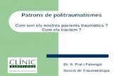 Patrons de politraumatismes Com son els nostres pacients traumàtics ? Com els tractem ? Dr. S. Prat i Fabregat Secció de Traumatologia.