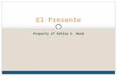 Property of Ashley E. Wood El Presente. Forms Here are the endings to conjugate regular verbs in the present tense: Subject-ar-er-ir yo-o tú-as-es él/ella/Ud.-a-e.