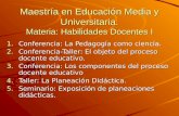 Maestría en Educación Media y Universitaria. Materia: Habilidades Docentes I 1.Conferencia: La Pedagogía como ciencia. 2.Conferencia-Taller: El objeto.