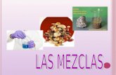 Las mezclas son materiales químicos constituidos por la unión física de dos o más sustancias diferentes. CLASIFICACIÓN DE LAS MEZCLAS MEZCLAS HOMOGÉNEAS.