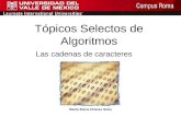 María Elena Chávez Solís Tópicos Selectos de Algoritmos Las cadenas de caracteres.