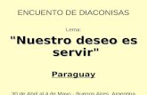 ENCUENTO DE DIACONISAS Lema: "Nuestro deseo es servir" Paraguay 30 de Abril al 4 de Mayo - Buenos Aires, Argentina.