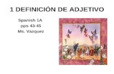 1 DEFINICIÓN DE ADJETIVO Spanish 1A pps 43-45 Ms. Vazquez.