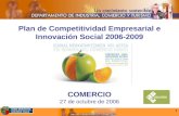 1 Plan de Competitividad Empresarial e Innovación Social 2006-2009 COMERCIO 27 de octubre de 2006.