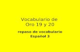 Vocabulario de Oro 19 y 20 repaso de vocabulario Español 3.